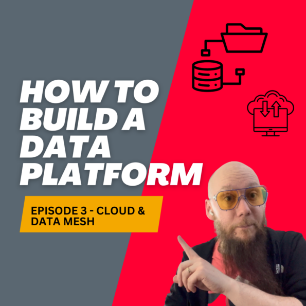 Episode 3: Cloud & Data Mesh – Things to consider before building a Data Platform